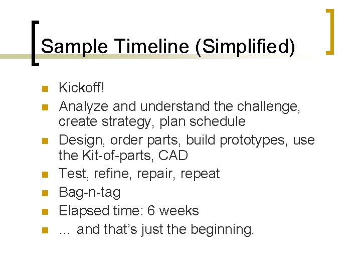 Sample Timeline (Simplified) n n n n Kickoff! Analyze and understand the challenge, create