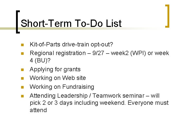 Short-Term To-Do List n n n Kit-of-Parts drive-train opt-out? Regional registration – 9/27 –