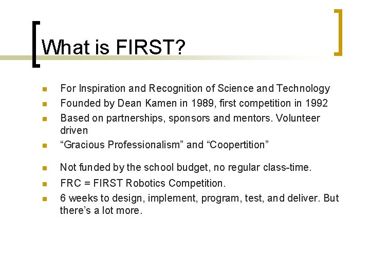 What is FIRST? n For Inspiration and Recognition of Science and Technology Founded by