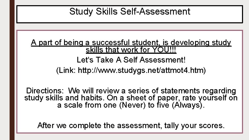 Study Skills Self-Assessment A part of being a successful student, is developing study skills