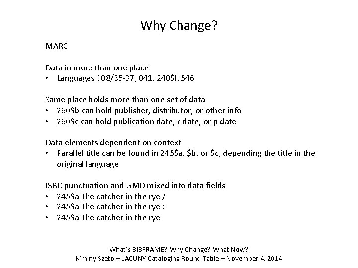 Why Change? MARC Data in more than one place • Languages 008/35 -37, 041,