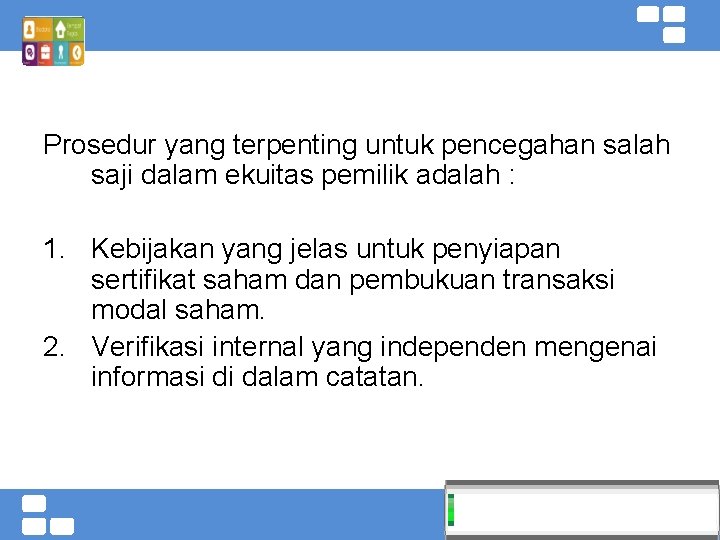 Prosedur yang terpenting untuk pencegahan salah saji dalam ekuitas pemilik adalah : 1. Kebijakan