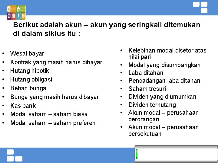 Berikut adalah akun – akun yang seringkali ditemukan di dalam siklus itu : •