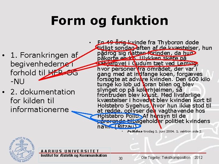 Form og funktion • • 1. Forankringen af begivenhederne i forhold til HER-OG -NU