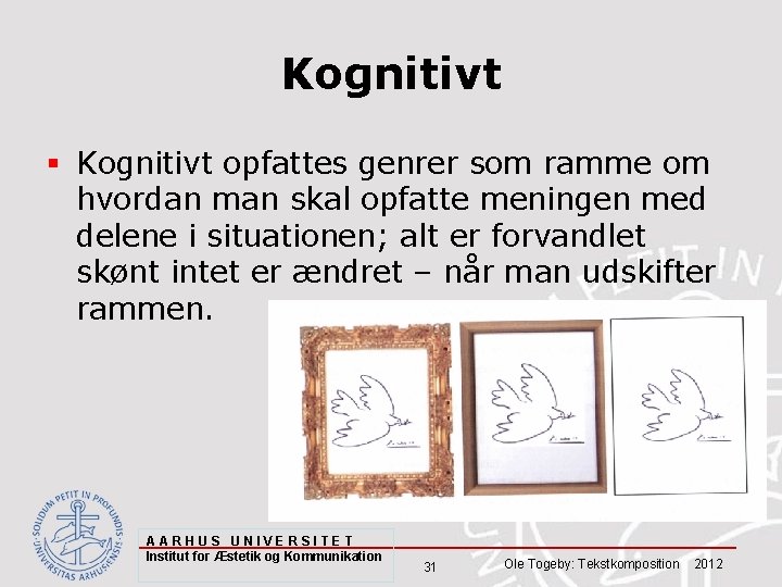 Kognitivt § Kognitivt opfattes genrer som ramme om hvordan man skal opfatte meningen med