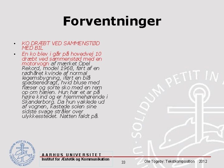 Forventninger • • KO DRÆBT VED SAMMENSTØD MED BIL En ko blev i går