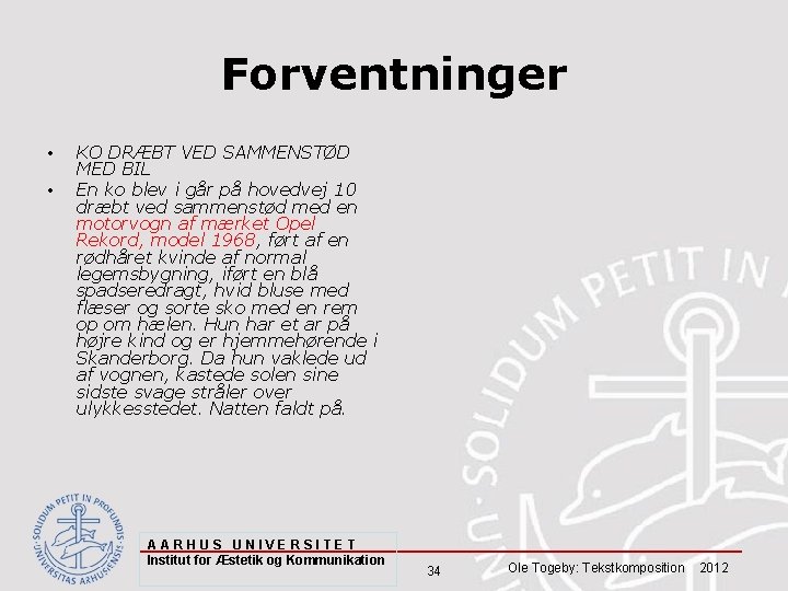 Forventninger • • KO DRÆBT VED SAMMENSTØD MED BIL En ko blev i går