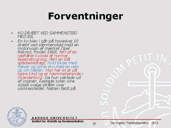 Forventninger • • KO DRÆBT VED SAMMENSTØD MED BIL En ko blev i går