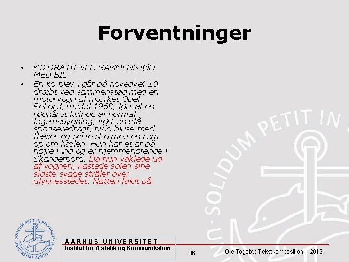 Forventninger • • KO DRÆBT VED SAMMENSTØD MED BIL En ko blev i går