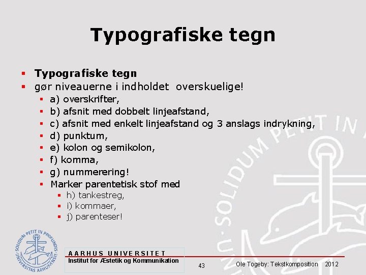 Typografiske tegn § gør niveauerne i indholdet overskuelige! § § § § a) overskrifter,