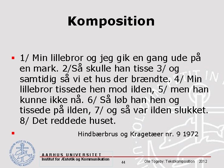 Komposition § 1/ Min lillebror og jeg gik en gang ude på en mark.