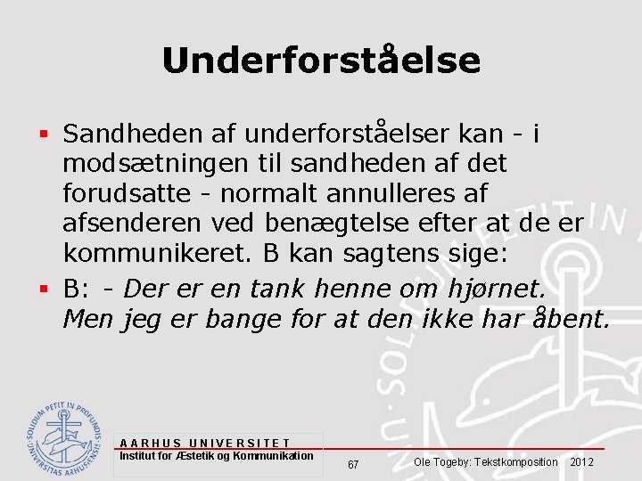 Underforståelse § Sandheden af underforståelser kan - i modsætningen til sandheden af det forudsatte