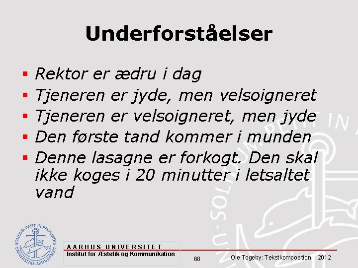 Underforståelser § § § Rektor er ædru i dag Tjeneren er jyde, men velsoigneret