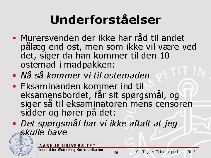 Underforståelser § Murersvenden der ikke har råd til andet pålæg end ost, men som