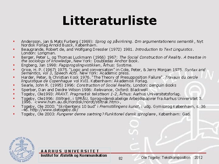 Litteraturliste § § § Andersson, jan & Mats Furberg (1969): Sprog og påvirkning. Om