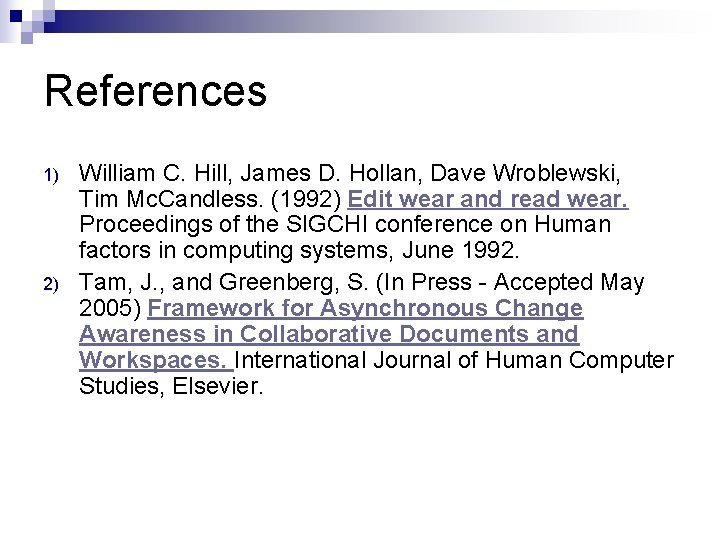 References 1) 2) William C. Hill, James D. Hollan, Dave Wroblewski, Tim Mc. Candless.