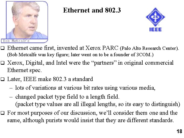 Ethernet and 802. 3 q Ethernet came first, invented at Xerox PARC (Palo Alto