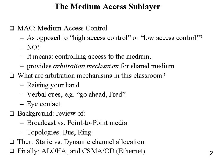 The Medium Access Sublayer q q q MAC: Medium Access Control – As opposed