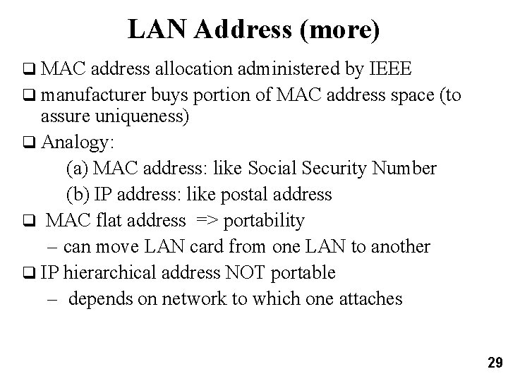 LAN Address (more) q MAC address allocation administered by IEEE q manufacturer buys portion