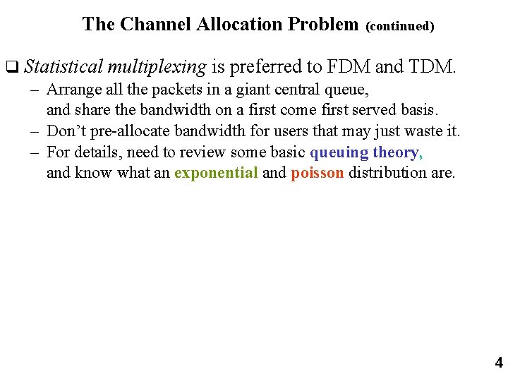 The Channel Allocation Problem (continued) q Statistical multiplexing is preferred to FDM and TDM.