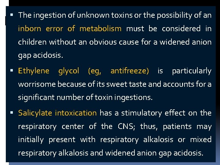  The ingestion of unknown toxins or the possibility of an inborn error of