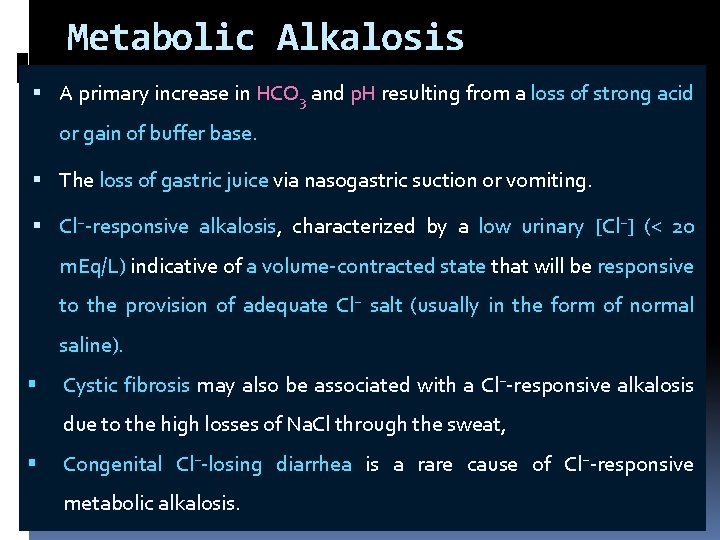 Metabolic Alkalosis A primary increase in HCO 3 and p. H resulting from a