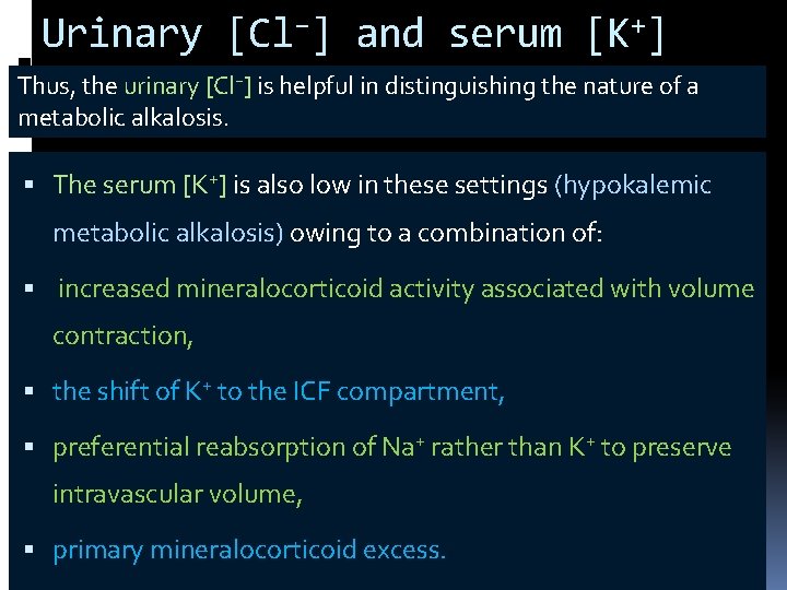 Urinary [Cl−] and serum [K+] Thus, the urinary [Cl−] is helpful in distinguishing the