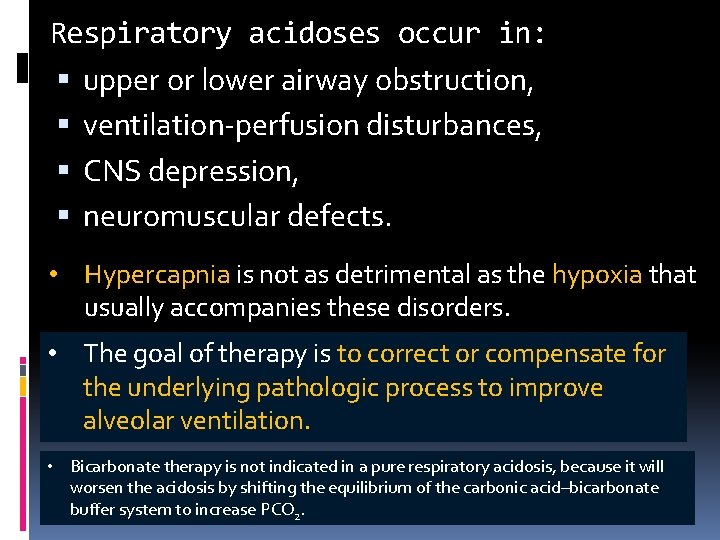 Respiratory acidoses occur in: upper or lower airway obstruction, ventilation-perfusion disturbances, CNS depression, neuromuscular