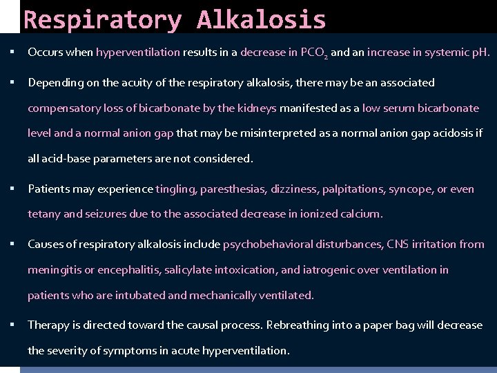 Respiratory Alkalosis Occurs when hyperventilation results in a decrease in PCO 2 and an