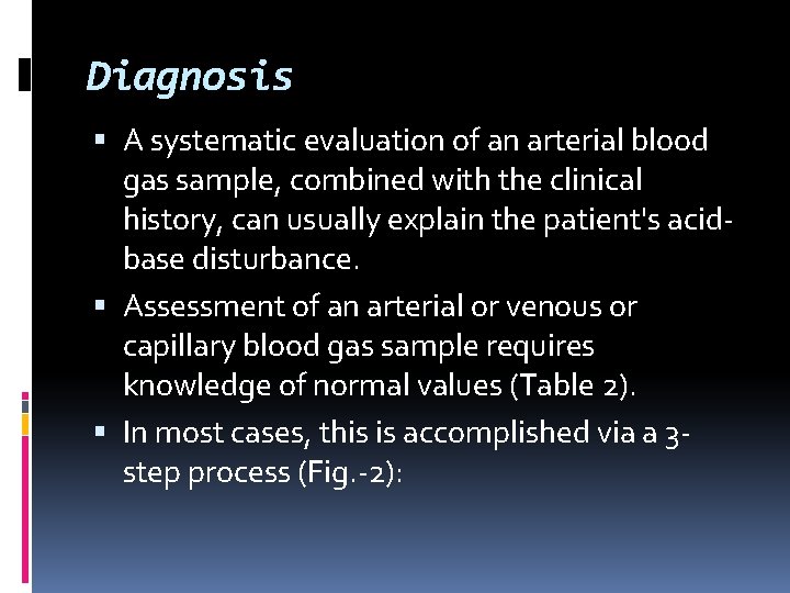 Diagnosis A systematic evaluation of an arterial blood gas sample, combined with the clinical