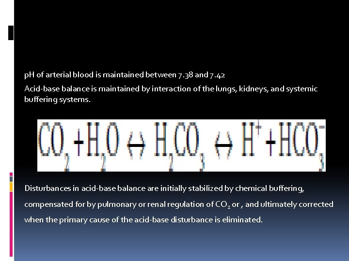 p. H of arterial blood is maintained between 7. 38 and 7. 42 Acid-base