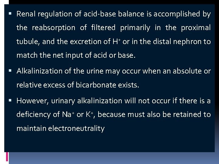  Renal regulation of acid-base balance is accomplished by the reabsorption of filtered primarily