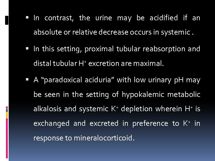  In contrast, the urine may be acidified if an absolute or relative decrease