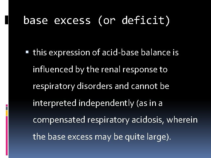 base excess (or deficit) this expression of acid-base balance is influenced by the renal