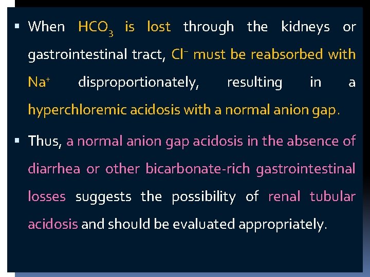  When HCO 3 is lost through the kidneys or gastrointestinal tract, Cl− must