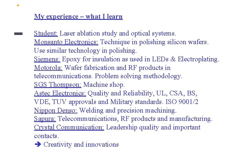 My experience – what I learn Student: Laser ablation study and optical systems. Monsanto
