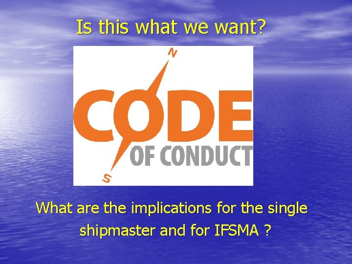 Is this what we want? What are the implications for the single shipmaster and