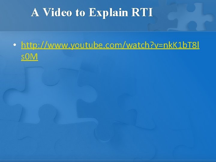 A Video to Explain RTI • http: //www. youtube. com/watch? v=nk. K 1 b.