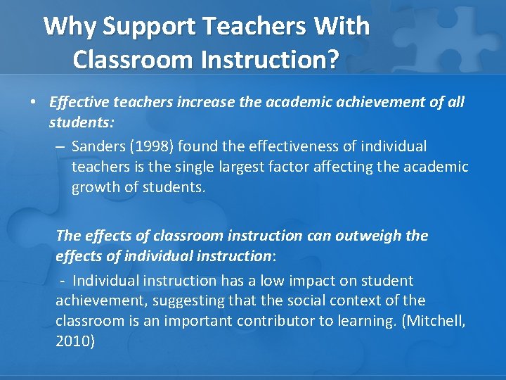 Why Support Teachers With Classroom Instruction? • Effective teachers increase the academic achievement of