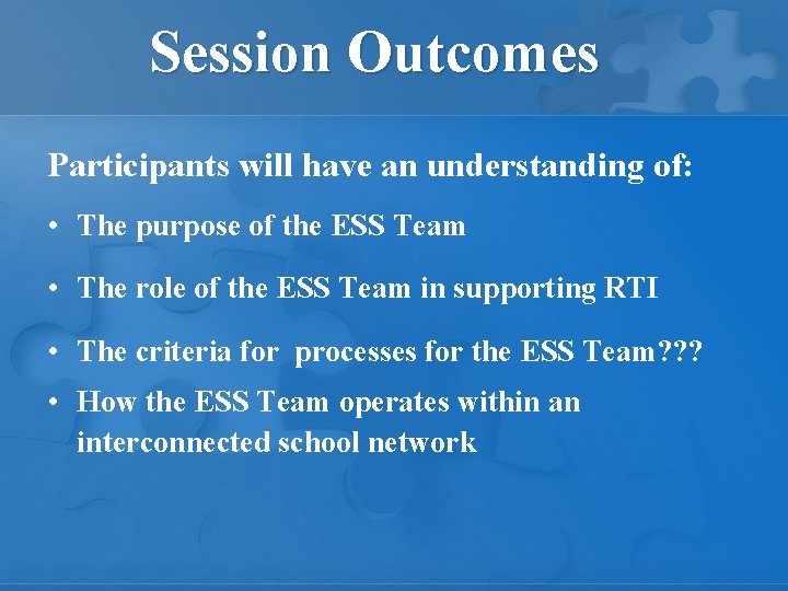 Session Outcomes Participants will have an understanding of: • The purpose of the ESS