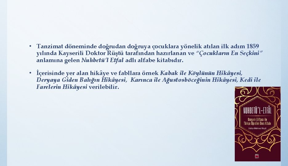  • Tanzimat döneminde doğrudan doğruya çocuklara yönelik atılan ilk adım 1859 yılında Kayserili