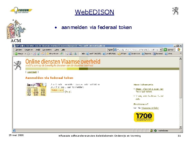 Web. EDISON • aanmelden via federaal token ACM 29 mei 2008 infosessie softwareleveranciers Beleidsdomein