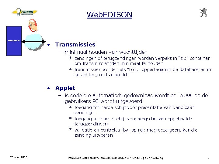 Web. EDISON schoolpakket • Transmissies – minimaal houden van wachttijden * zendingen of terugzendingen