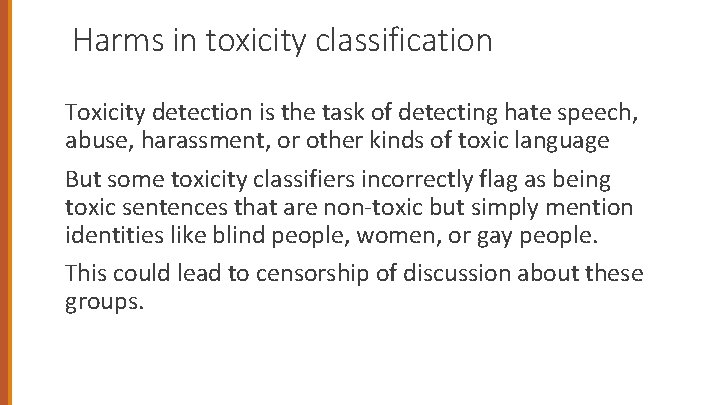 Harms in toxicity classification Toxicity detection is the task of detecting hate speech, abuse,