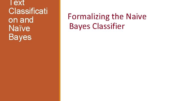 Text Classificati on and Naïve Bayes Formalizing the Naive Bayes Classifier 