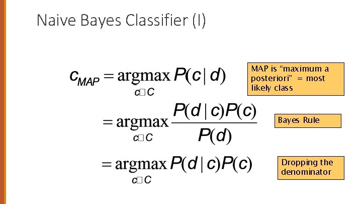 Naive Bayes Classifier (I) MAP is “maximum a posteriori” = most likely class Bayes