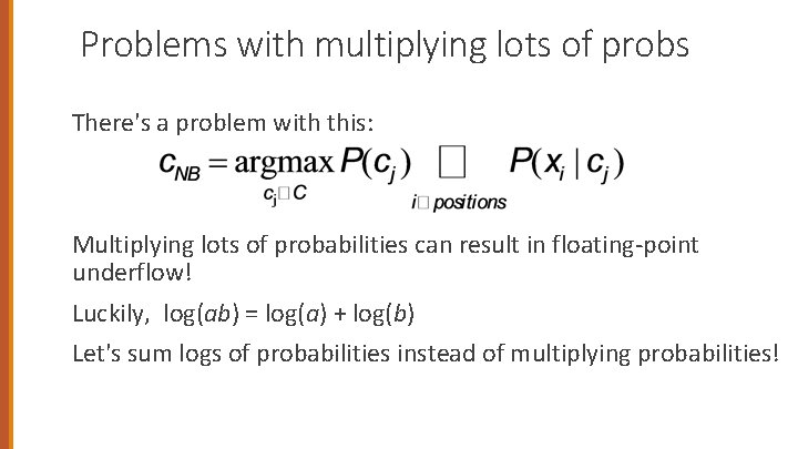 Problems with multiplying lots of probs There's a problem with this: Multiplying lots of