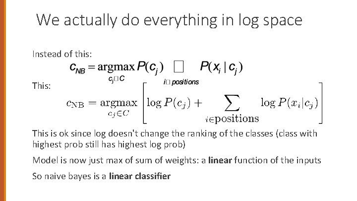 We actually do everything in log space Instead of this: This: This is ok