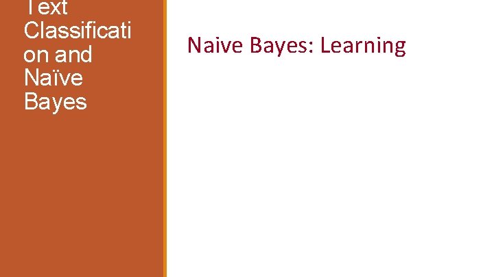Text Classificati on and Naïve Bayes Naive Bayes: Learning 