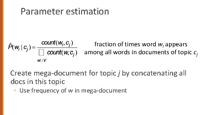 Parameter estimation fraction of times word wi appears among all words in documents of